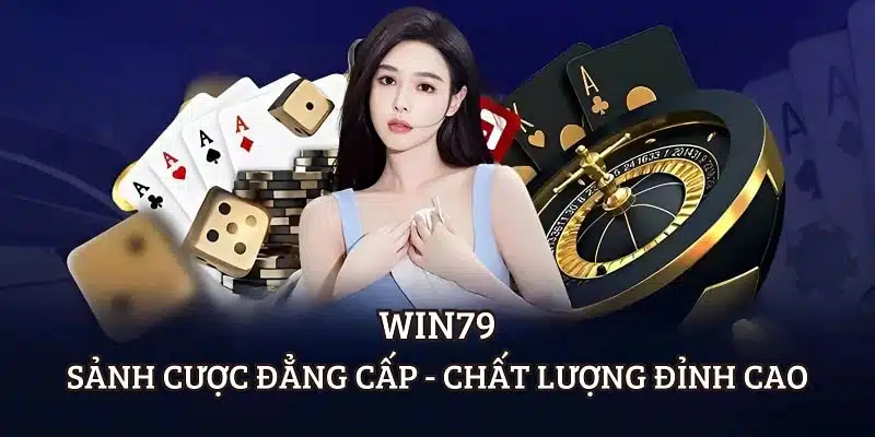 Tận hưởng những trải nghiệm cá cược đẳng cấp tại nhà cái Win79