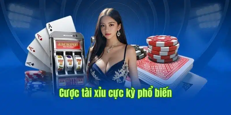 Cược tài xỉu là cách chơi truyền thống và cực kỳ phổ biến